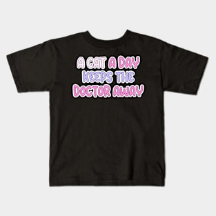 A cat a day keeps the doctor away Kids T-Shirt